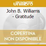 John B. Williams - Gratitude cd musicale di John B. Williams