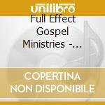 Full Effect Gospel Ministries - Full Effect Gospel Ministries Presents The Ministry Of Daiheem Kearse cd musicale di Full Effect Gospel Ministries