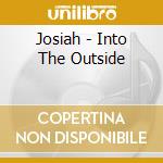 Josiah - Into The Outside cd