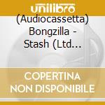 (Audiocassetta) Bongzilla - Stash (Ltd Green) cd