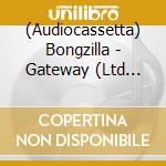 (Audiocassetta) Bongzilla - Gateway (Ltd Green) cd