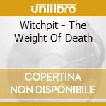 Witchpit - The Weight Of Death cd