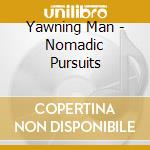Yawning Man - Nomadic Pursuits cd