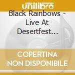 Black Rainbows - Live At Desertfest Belgium cd