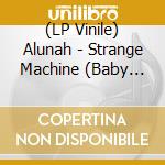 (LP Vinile) Alunah - Strange Machine (Baby Blue Vinyl) lp vinile