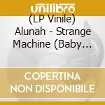 (LP Vinile) Alunah - Strange Machine (Baby Blue Vinyl) vinile