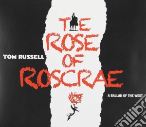 Tom Russell - Rose Of Roscrae A Ballad Of Th cd musicale di Tom Russell