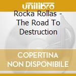 Rocka Rollas - The Road To Destruction cd