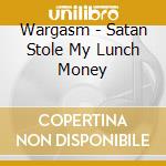 Wargasm - Satan Stole My Lunch Money cd