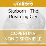 Starborn - The Dreaming City cd