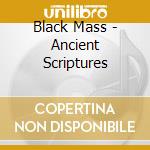 Black Mass - Ancient Scriptures cd