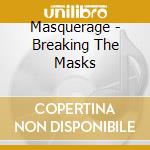 Masquerage - Breaking The Masks cd musicale di Masquerage