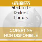 Starblind - Darkest Horrors cd