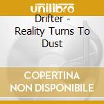 Drifter - Reality Turns To Dust cd
