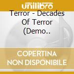 Terror - Decades Of Terror (Demo.. cd