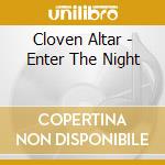 Cloven Altar - Enter The Night cd musicale di Cloven Altar