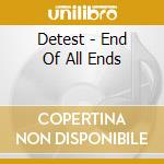 Detest - End Of All Ends cd