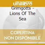 Grimgotts - Lions Of The Sea cd musicale di Grimgotts