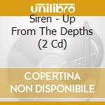 Siren - Up From The Depths (2 Cd) cd