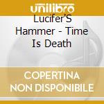 Lucifer'S Hammer - Time Is Death cd