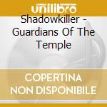 Shadowkiller - Guardians Of The Temple cd musicale di Shadowkiller