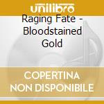 Raging Fate - Bloodstained Gold cd