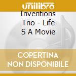 Inventions Trio - Life S A Movie