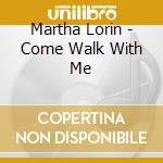 Martha Lorin - Come Walk With Me