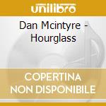 Dan Mcintyre - Hourglass cd