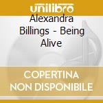 Alexandra Billings - Being Alive cd musicale di Alexandra Billings