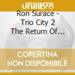 Ron Surace - Trio City 2 The Return Of The Trio cd