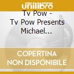 Tv Pow - Tv Pow Presents Michael Hartman Todd A. Carter Brent Gutzeit As Tv Pow cd