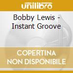 Bobby Lewis - Instant Groove cd