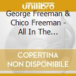 George Freeman & Chico Freeman - All In The Family cd musicale di George Freeman & Chico Freeman