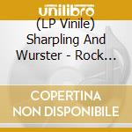 (LP Vinile) Sharpling And Wurster - Rock Rot And Rule vinile