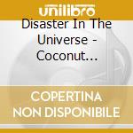 Disaster In The Universe - Coconut Message cd musicale di Disaster In The Universe