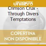 Crimson Crux - Through Divers Temptations cd