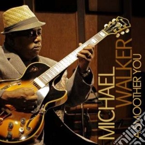 Michael Walker - A Smoother You cd musicale di Michael Walker