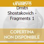 Dmitri Shostakovich - Fragments 1 cd musicale di Shostakovich / Alexander String Quartet