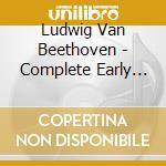 Ludwig Van Beethoven - Complete Early Quartets (3 Cd) cd musicale di Ludwig Van Beethoven