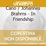 Cano / Johannes Brahms - In Friendship