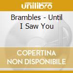 Brambles - Until I Saw You cd