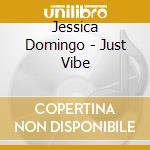 Jessica Domingo - Just Vibe cd