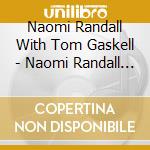 Naomi Randall With Tom Gaskell - Naomi Randall With Tom Gaskell cd