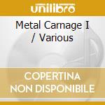 Metal Carnage I / Various cd