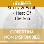 Strunz & Farah - Heat Of The Sun cd musicale di Strunz & Farah