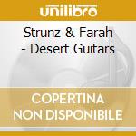 Strunz & Farah - Desert Guitars cd musicale di Strunz & Farah