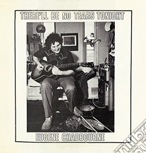 Eugene Chadbourne - There'll Be No Tears Tonight cd musicale di Eugene Chadbourne