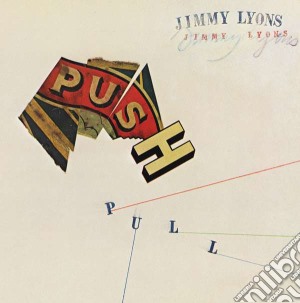 Jimmy Lyons - Push Pull (2 Cd) cd musicale di Jimmy Lyons