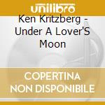 Ken Kritzberg - Under A Lover'S Moon cd